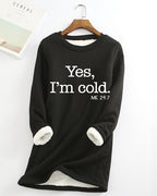 Longline sweatshirt with white Yes I’m cold text print and contrasting cuff lining