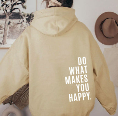 Women's hooded sweatshirt with Do What Makes You Happy back print