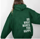 Women's hooded sweatshirt with Do What Makes You Happy back print