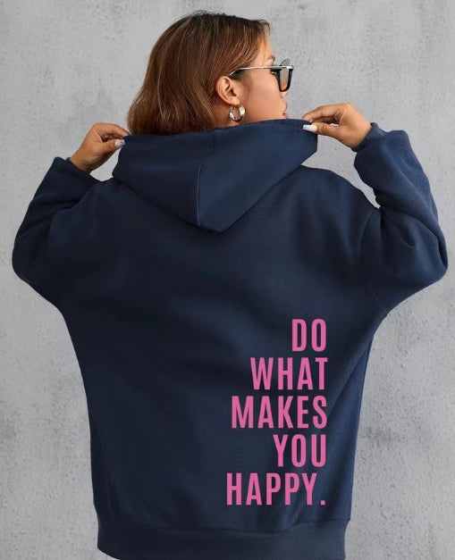 Women's hooded sweatshirt with Do What Makes You Happy back print