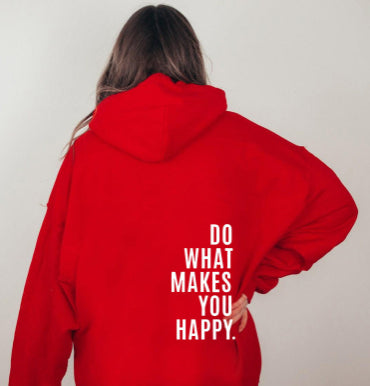 Women's hooded sweatshirt with Do What Makes You Happy back print