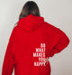 Women's hooded sweatshirt with Do What Makes You Happy back print