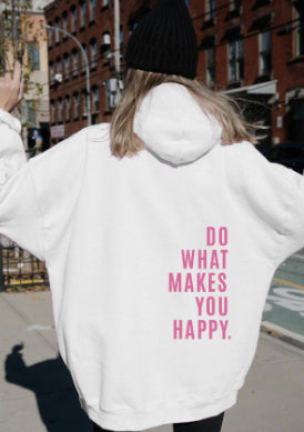 Women's hooded sweatshirt with Do What Makes You Happy back print